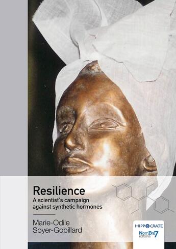 Couverture du livre « Resilience a scientist's campaign against synthetic hormones ; a scientist's campaign against synthetic hormones » de Marie-Odile Soyer-Gobillard aux éditions Nombre 7