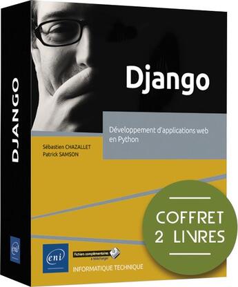 Couverture du livre « Django ; coffret de 2 livres : développement d'applications web en Python » de Sebastien Chazallet et Patrick Samson aux éditions Eni