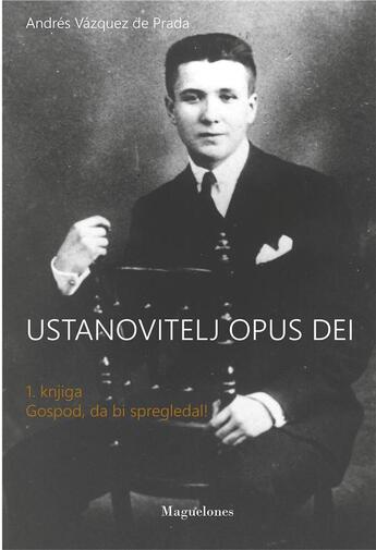 Couverture du livre « Ustanovitelj Opus Dei ; 1. Knjiga Gospod, da bi spregledal! » de Vazquez De Prada A. aux éditions Boleine