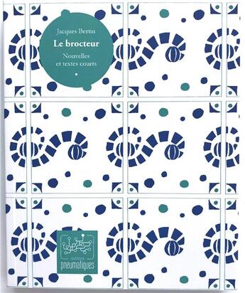 Couverture du livre « Le brocteur » de Jacques Bertin aux éditions Pneumatiques