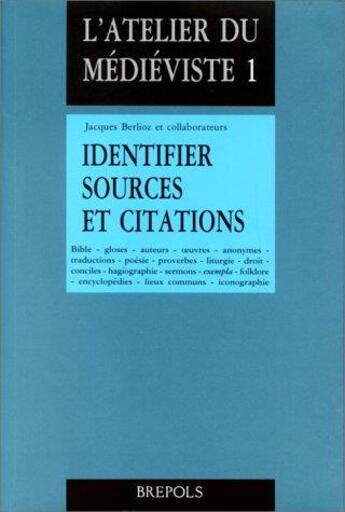 Couverture du livre « Identifier sources et citation » de Berlioz J aux éditions Brepols