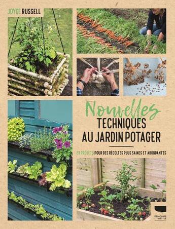 Couverture du livre « Nouvelles techniques au jardin potager ; 23 projets pour des récoltes plus saines et abondantes » de Joyce Russell aux éditions Delachaux & Niestle