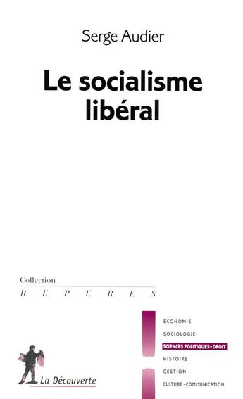 Couverture du livre « Le socialisme libéral » de Serge Audier aux éditions La Decouverte