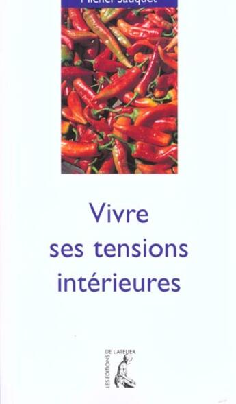 Couverture du livre « Vivre ses tensions interieures » de Michel Sauquet aux éditions Editions De L'atelier