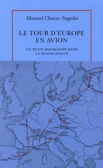 Couverture du livre « Le tour d'Europe en avion ; un petit-bourgeois dans la russie rouge » de Manuel Chaves Nogales aux éditions Table Ronde