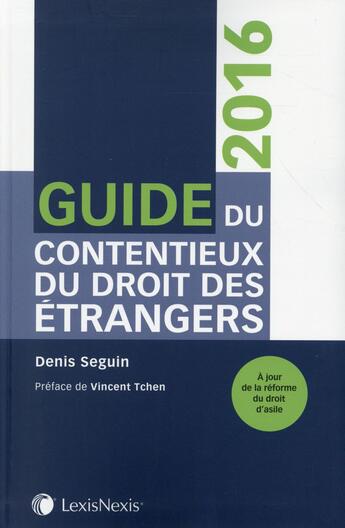 Couverture du livre « Guide du contentieux du droit des étrangers (édition 2016) » de Denis Seguin aux éditions Lexisnexis