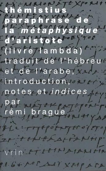 Couverture du livre « Paraphrase de la metaphysique d'aristote (livre lambda) » de Themistius/Brague aux éditions Vrin