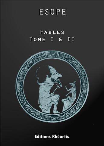 Couverture du livre « Fables, oeuvres completes tome i & ii » de Esope aux éditions Rheartis