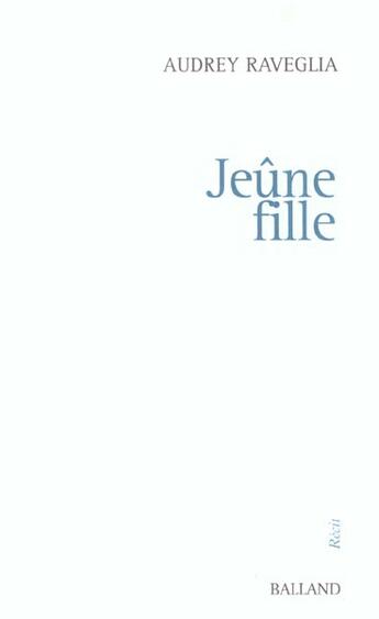 Couverture du livre « Jeune Fille » de Audrey Raveglia aux éditions Balland