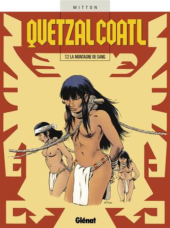 Couverture du livre « Quetzalcoatl Tome 2 ; la montagne de sang » de Jean-Yves Mitton aux éditions Glenat