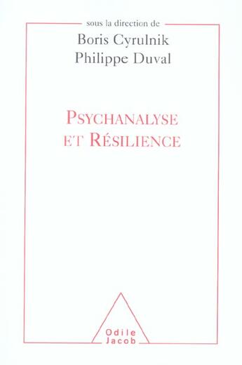 Couverture du livre « Psychanalyse et résilience » de Philippe Duval et Boris Cyrulnik aux éditions Odile Jacob