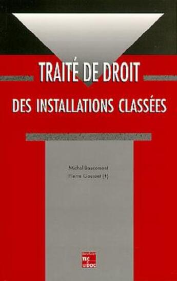 Couverture du livre « Traité de droit installations classées » de Pierre Gousset et Michel Baucomont aux éditions Tec Et Doc