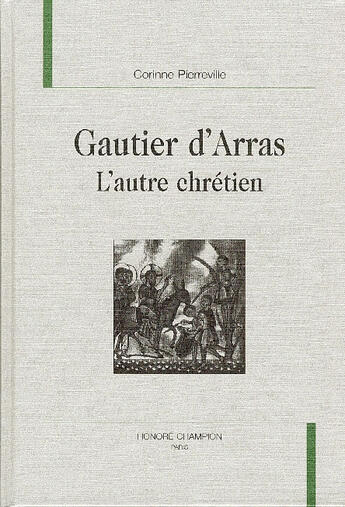 Couverture du livre « Gautier D'Arras ; L'Autre Chretien » de Corinne Pierreville aux éditions Honore Champion