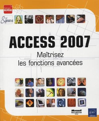 Couverture du livre « Access 2007 ; maîtrisez les fonctions avancées » de  aux éditions Eni