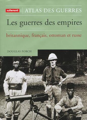 Couverture du livre « Les guerres des empires britannique francais ottoman et russe » de Douglas Porch aux éditions Autrement