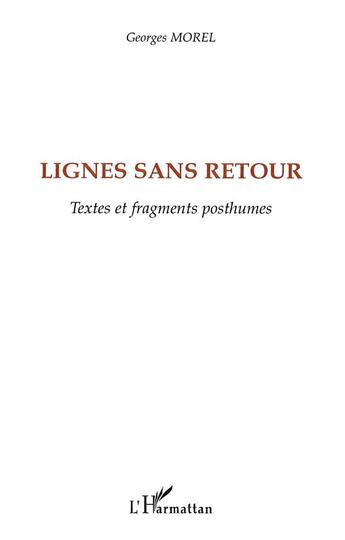 Couverture du livre « Lignes sans retour - textes et fragments posthumes » de Georges Morel aux éditions L'harmattan