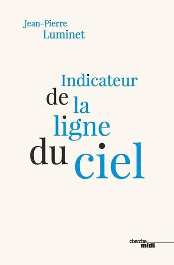 Couverture du livre « Indicateur de la ligne du ciel » de Jean-Pierre Luminet aux éditions Cherche Midi