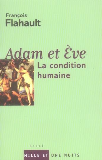 Couverture du livre « Adam et Eve ; la condition humaine » de Francois Flahault aux éditions Mille Et Une Nuits
