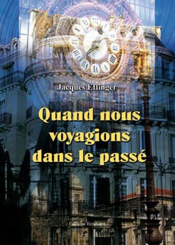 Couverture du livre « Quand Nous Voyagions Dans Le Passe » de Effinger aux éditions Benevent