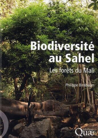 Couverture du livre « Biodiversité au Sahel ; les forêts du Mali » de Birnbaum Philip aux éditions Quae