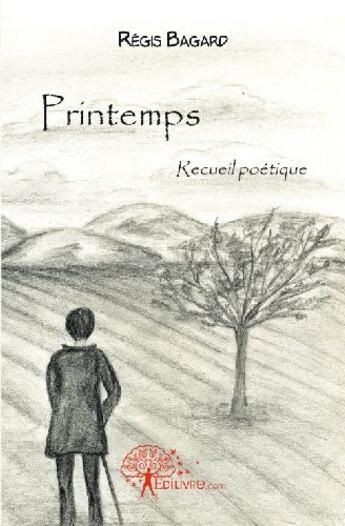 Couverture du livre « Printemps » de Regis Bagard aux éditions Edilivre