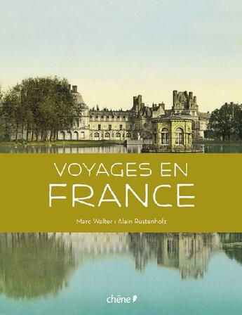 Couverture du livre « Voyages en France » de Marc Walter et Alain Rustenholz aux éditions Chene