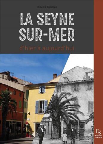 Couverture du livre « La Seyne-sur-Mer d'hier à aujourd'hui » de  aux éditions Editions Sutton