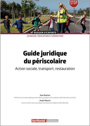 Couverture du livre « Guide juridique du périscolaire : Action sociale, transport, restauration » de Andre Maurin et Yann Buttner aux éditions Territorial