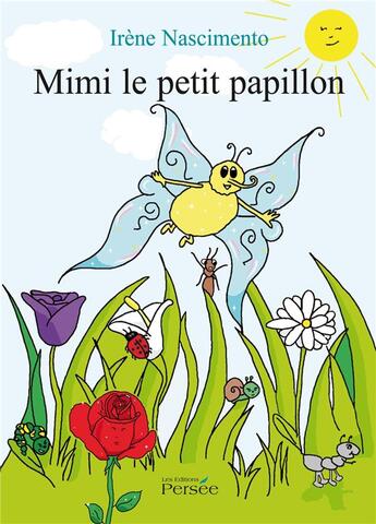 Couverture du livre « Mimi le petit papillon » de Nascimento Irene aux éditions Persee