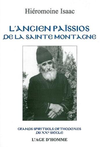 Couverture du livre « L'ancien Païssios de la Sainte-Montagne » de Isaac Hieromoine aux éditions L'age D'homme