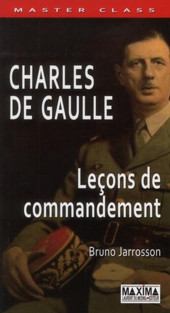 Couverture du livre « Charles de Gaulle ; leçons de commandement » de Bruno Jarrosson aux éditions Maxima