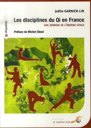 Couverture du livre « Les disciplines du qi en france ; aux sources de l'énergie vitale » de Joelle Garnier-Lin aux éditions Le Souffle D'or