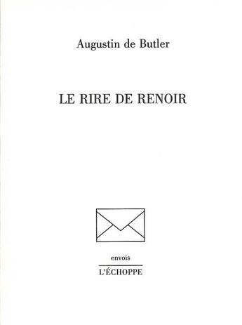 Couverture du livre « Le Rire de Renoir » de Augustin Butler (De) aux éditions L'echoppe