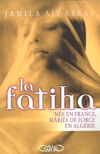 Couverture du livre « La fatiha nee en france, mariee en algerie » de Jamila Ait-Abbas aux éditions Michel Lafon