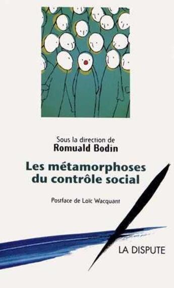 Couverture du livre « Les métamorphoses du contrôle social » de Romuald Bodin aux éditions Dispute