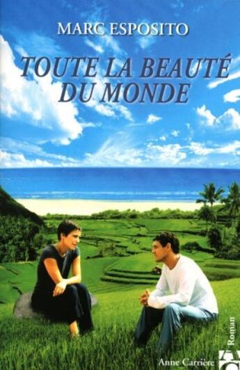 Couverture du livre « Toute la beauté du monde » de Marc Esposito aux éditions Anne Carriere