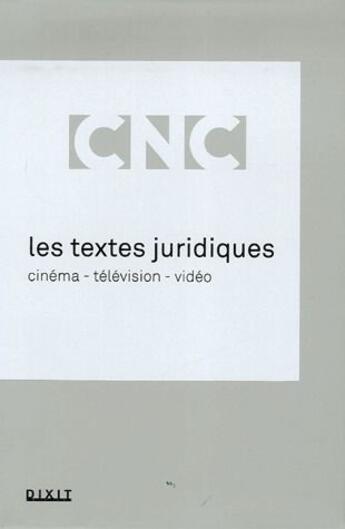 Couverture du livre « Les textes juridiques ; cinéma, télévision, vidéo » de  aux éditions Dixit