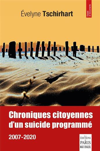 Couverture du livre « Chroniques citoyennes d'un suicide programme : 2007-2020 » de Evelyne Tschirhart aux éditions Paris