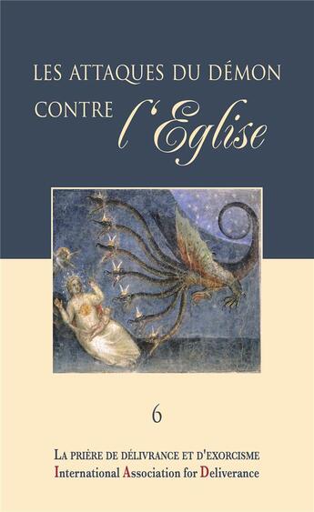 Couverture du livre « La prière de délivrance et d'exorcisme t.6 ; les attaques du démon contre l'Eglise » de  aux éditions Benedictines