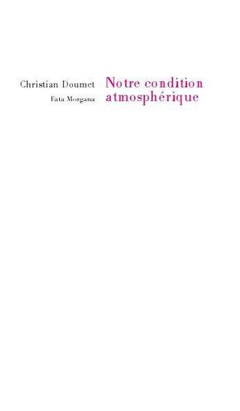 Couverture du livre « Notre condition atmosphérique » de Christian Doumet aux éditions Fata Morgana