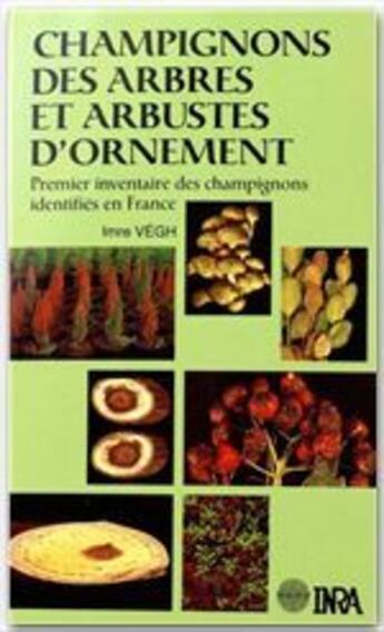 Couverture du livre « Champignons, arbres, arbustes, ornement... » de Vegh aux éditions Inra