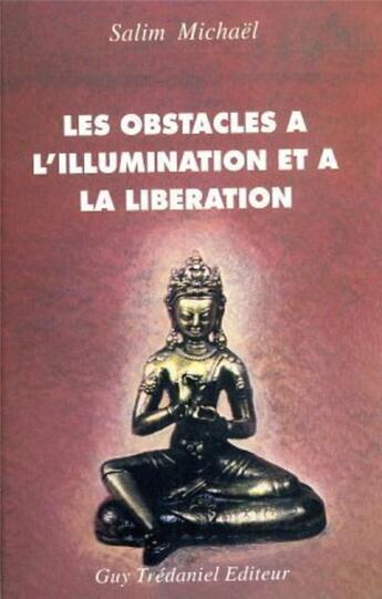 Couverture du livre « Les obstacles à l'illumination et à la libération » de Salim Michael aux éditions Guy Trédaniel