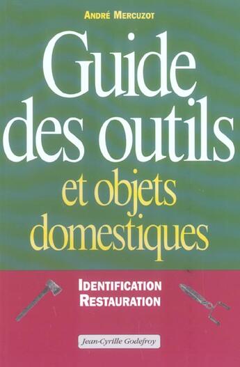 Couverture du livre « Guide des outils & objets domestique » de Andre Mercuzot aux éditions Jean-cyrille Godefroy