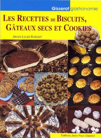 Couverture du livre « Les recettes de biscuits, gâteaux secs et cookies » de Robert aux éditions Gisserot