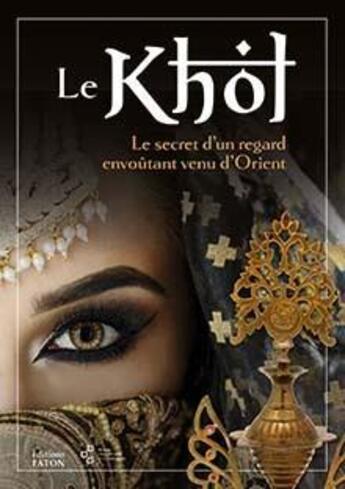 Couverture du livre « Le khôl : le secret d'un regard envoûtant venu d'orient » de  aux éditions Faton