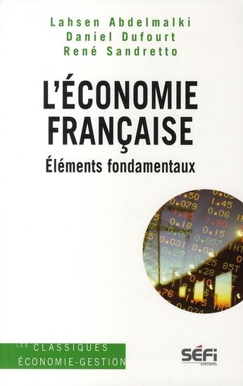 Couverture du livre « L'économie française ; éléments fondamentaux » de Lahsen Abdelmalki et Sandretto/Rene et Daniel Dufourt aux éditions Sefi