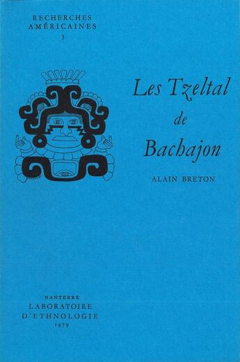 Couverture du livre « Les Tzeltal de Bachajon : Habitat et organisation sociale » de Alain Breton aux éditions Societe D'ethnologie