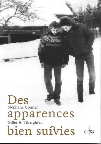 Couverture du livre « Des apparences bien suivies » de Gilles A. Tiberghien et Stephane Cremer aux éditions Art 3 - Galerie Plessis