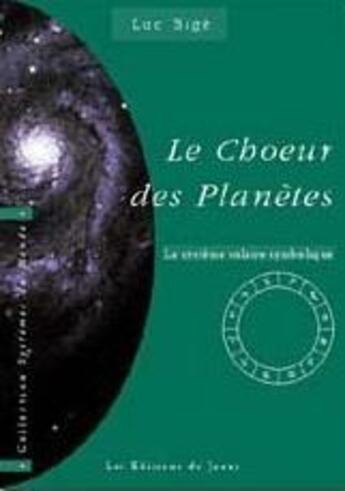 Couverture du livre « Le choeur des planetes, le systeme solaire symbolique » de Luc Bige aux éditions Janus