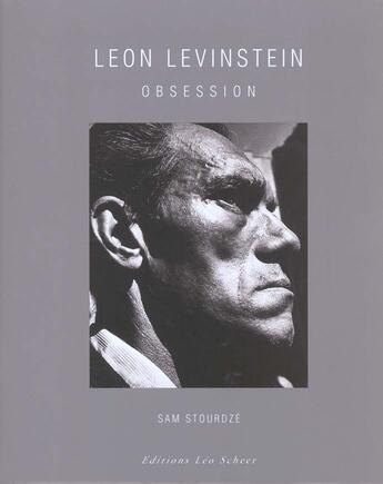 Couverture du livre « Leon levinstein - obsession » de Sam Stourdze aux éditions Leo Scheer